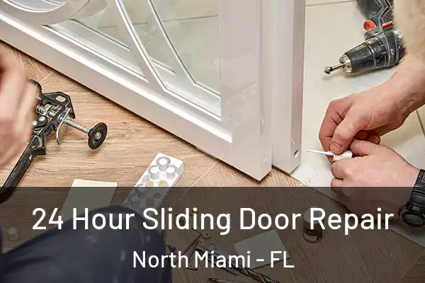 24 Hour Sliding Door Repair North Miami - FL