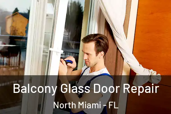 Balcony Glass Door Repair North Miami - FL
