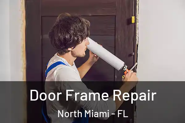 Door Frame Repair North Miami - FL