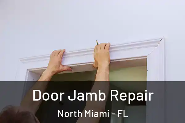 Door Jamb Repair North Miami - FL