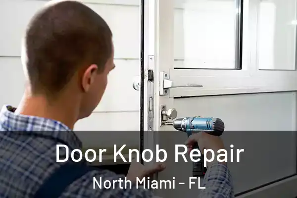 Door Knob Repair North Miami - FL