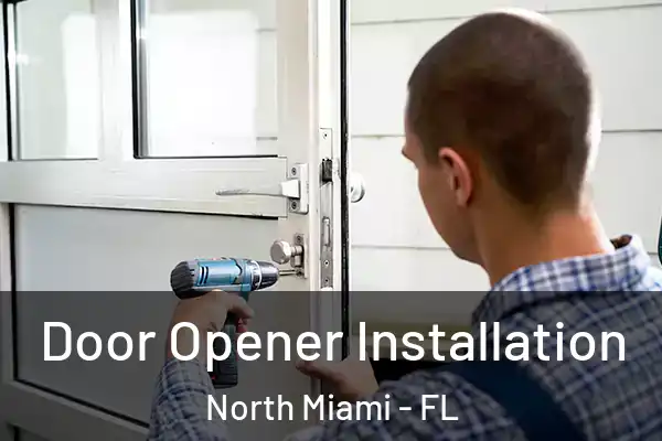 Door Opener Installation North Miami - FL