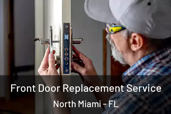 Front Door Replacement Service North Miami - FL
