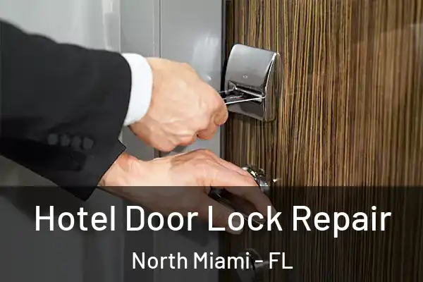 Hotel Door Lock Repair North Miami - FL
