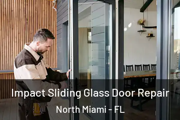 Impact Sliding Glass Door Repair North Miami - FL