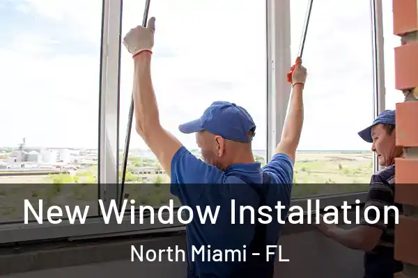 New Window Installation North Miami - FL