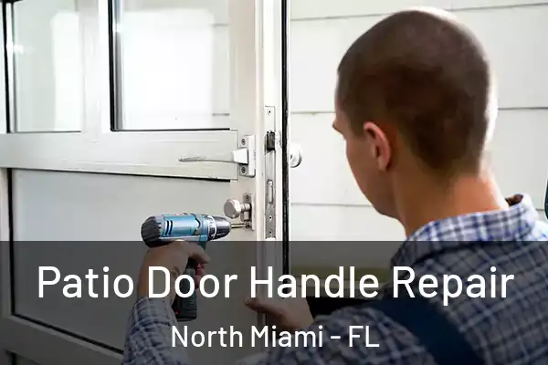 Patio Door Handle Repair North Miami - FL