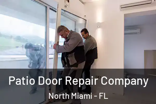 Patio Door Repair Company North Miami - FL