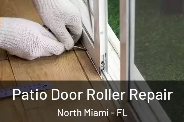 Patio Door Roller Repair North Miami - FL