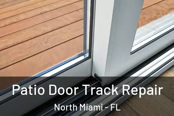 Patio Door Track Repair North Miami - FL
