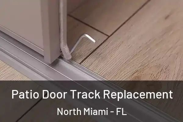 Patio Door Track Replacement North Miami - FL