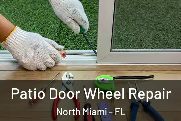 Patio Door Wheel Repair North Miami - FL