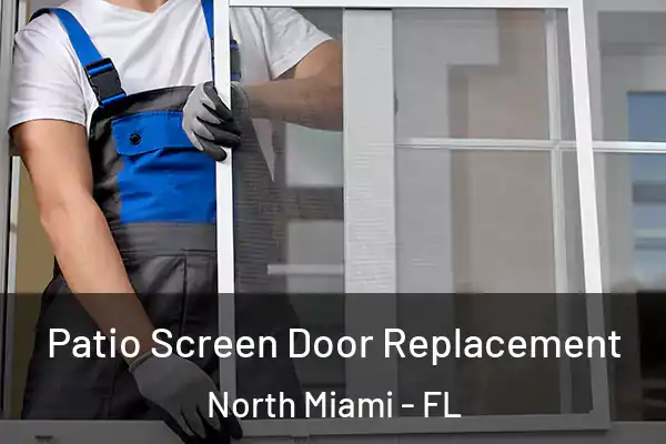 Patio Screen Door Replacement North Miami - FL