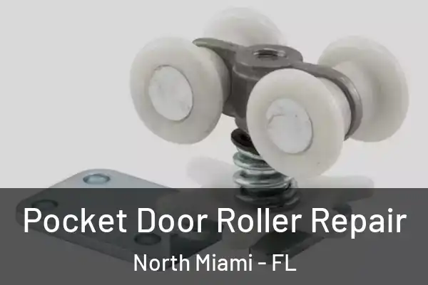 Pocket Door Roller Repair North Miami - FL