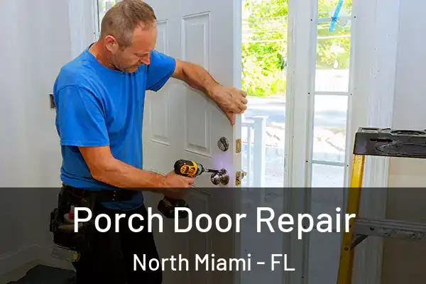 Porch Door Repair North Miami - FL