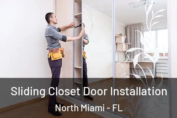 Sliding Closet Door Installation North Miami - FL