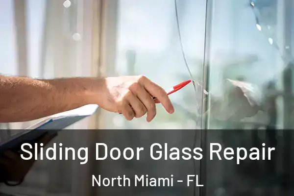 Sliding Door Glass Repair North Miami - FL