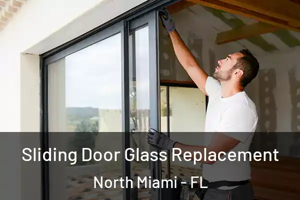 Sliding Door Glass Replacement North Miami - FL