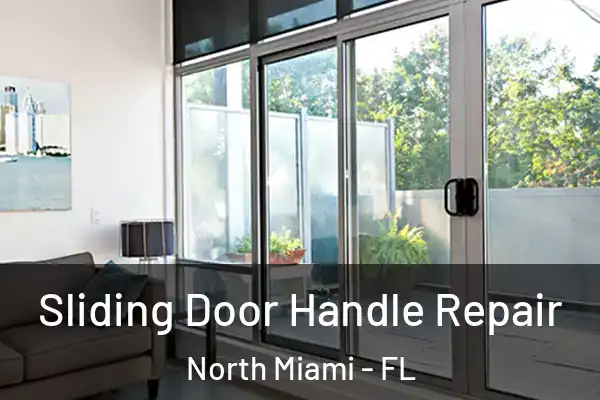 Sliding Door Handle Repair North Miami - FL