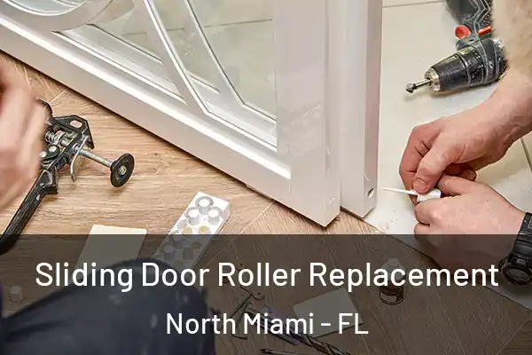Sliding Door Roller Replacement North Miami - FL