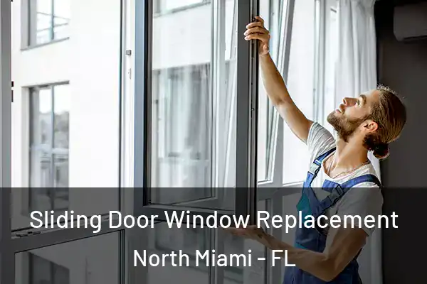 Sliding Door Window Replacement North Miami - FL