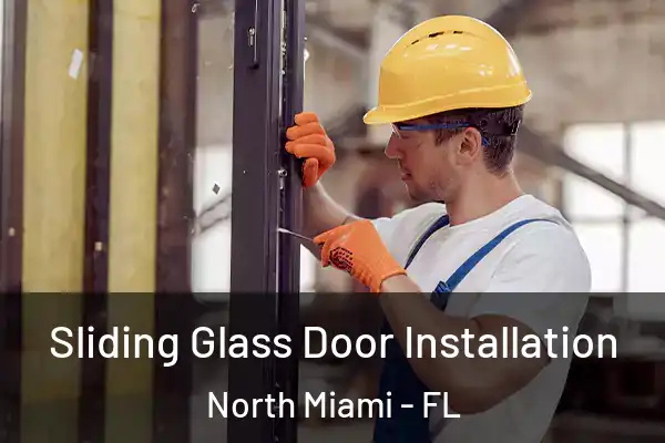 Sliding Glass Door Installation North Miami - FL