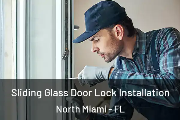 Sliding Glass Door Lock Installation North Miami - FL