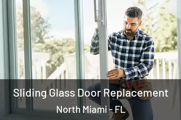 Sliding Glass Door Replacement North Miami - FL