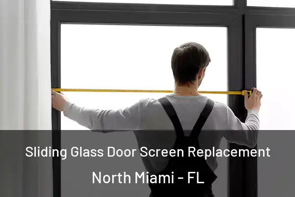 Sliding Glass Door Screen Replacement North Miami - FL