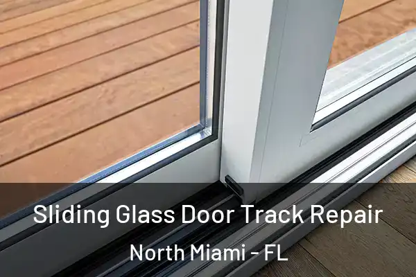 Sliding Glass Door Track Repair North Miami - FL