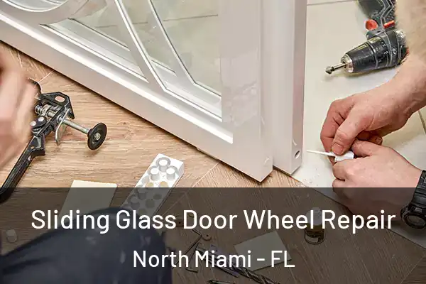 Sliding Glass Door Wheel Repair North Miami - FL