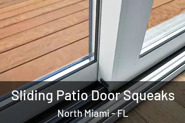 Sliding Patio Door Squeaks North Miami - FL