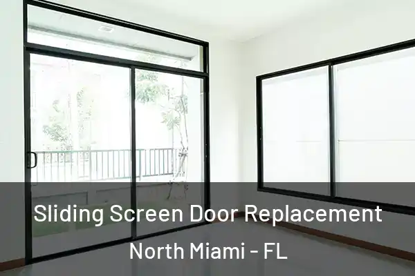 Sliding Screen Door Replacement North Miami - FL
